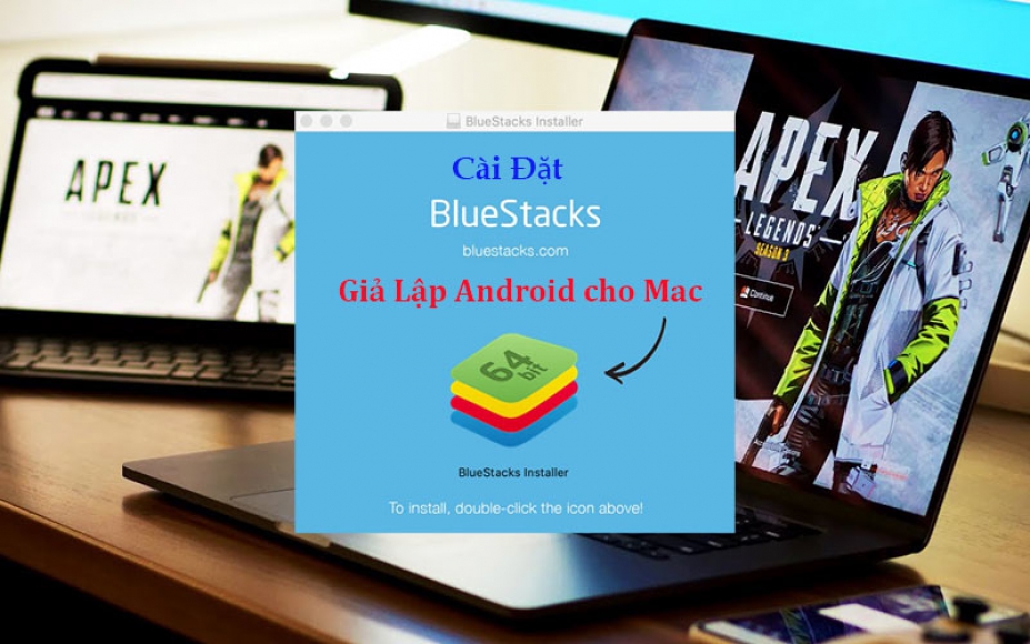 Bluestacks - Giả lập Android cho Macbook