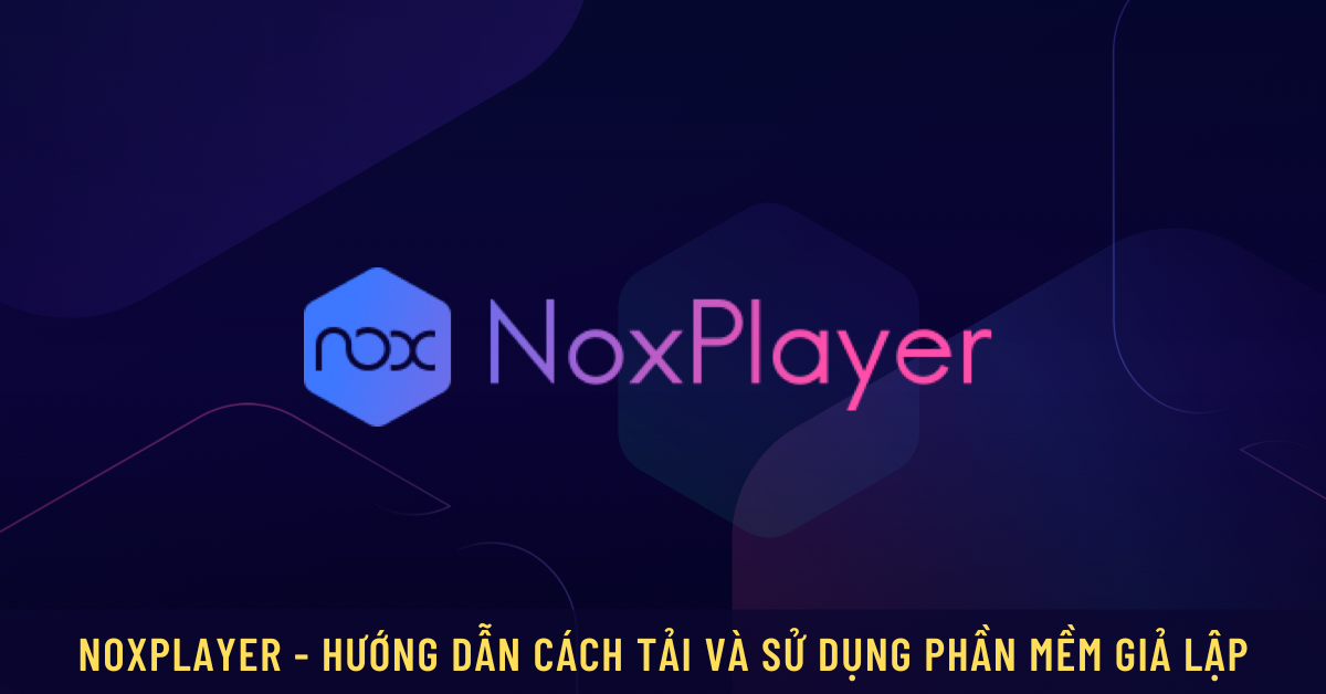 Giới thiệu về NoxPlayer