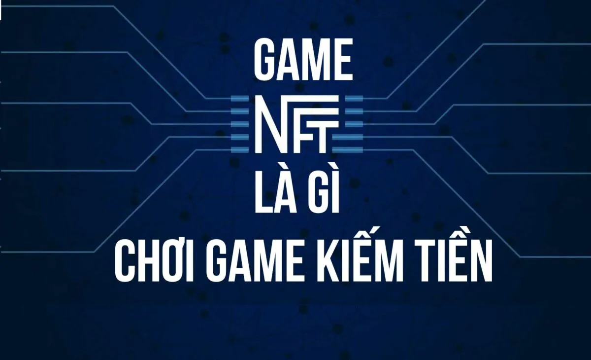 Làm thế nào để kiếm tiền từ game NFT